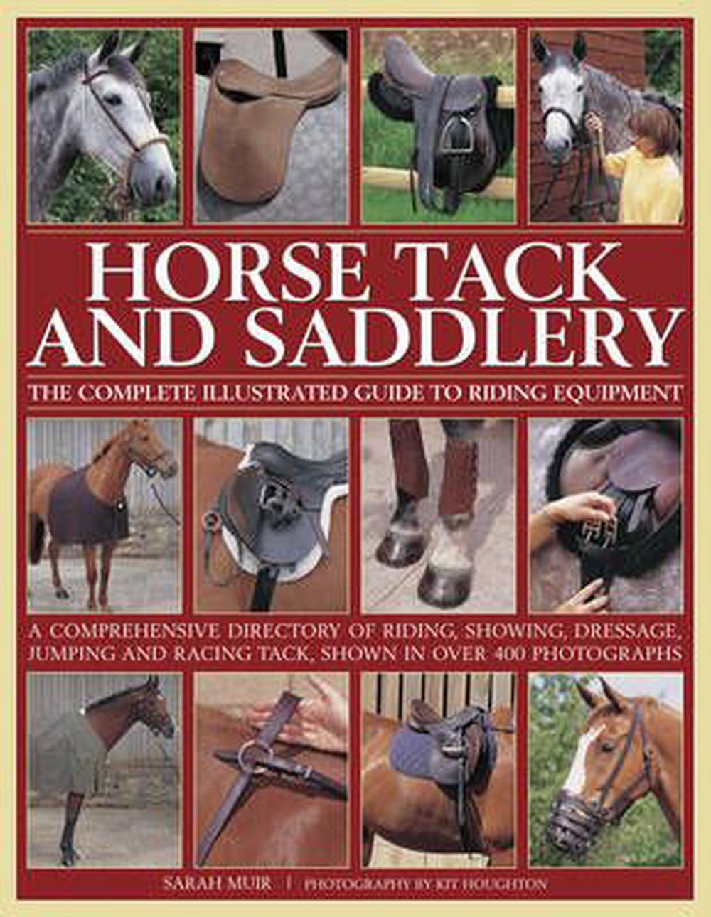 Horse Tack and Saddlery The Complete Illustrated Guide to Riding