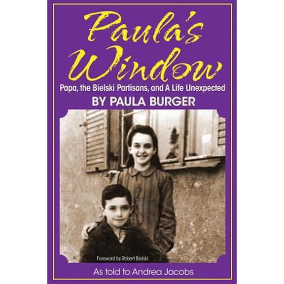 Pre-Owned Paula's Window: Papa, the Bielski Partisans, and A Life Unexpected (Paperback) 1938859472 9781938859472