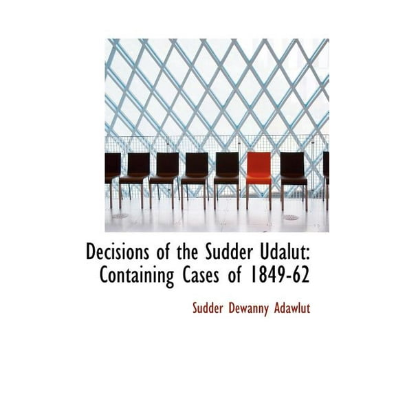 Decisions of the Sudder Udalut : Containing Cases of 1849-62 (Hardcover)