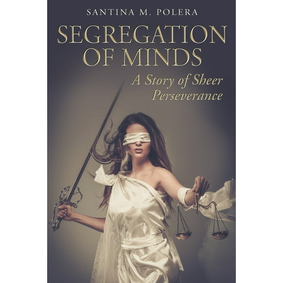Segregation of Minds: A Story of Sheer Perseverance, (Paperback)