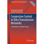 Communications and Control Engineering Congestion Control in Data Transmission Networks: Sliding Mode and Other Designs, (Hardcover)