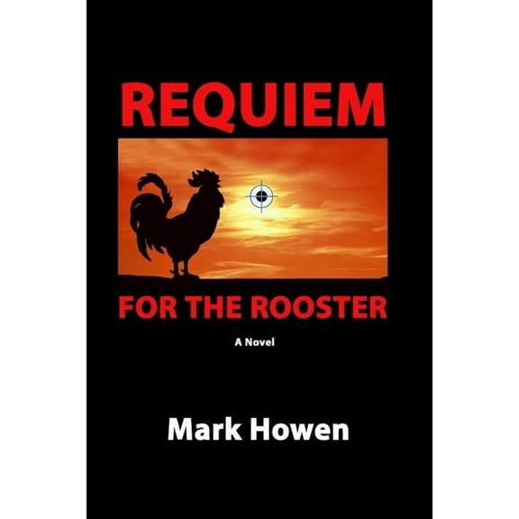Requiem For The Rooster (Paperback) by Mark Howen