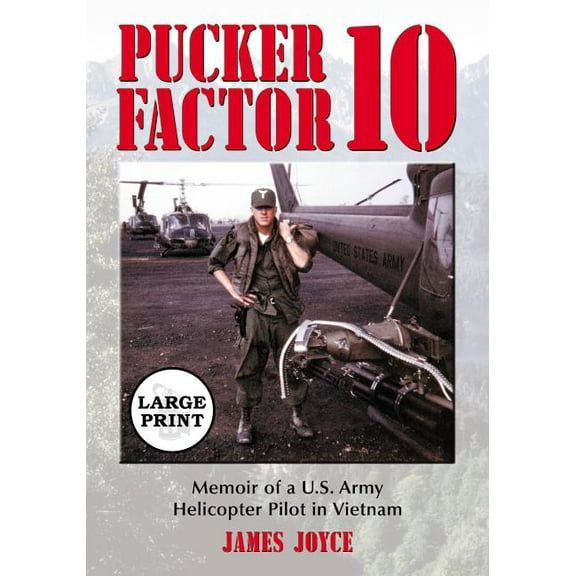 Pucker Factor 10: Memoir of a U.S. Army Helicopter Pilot in Vietnam [LARGE PRINT], (Paperback)