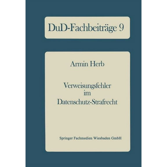 Dud-FachbeitrÃ¤ge Verweisungsfehler Im Datenschutz-Strafrecht: Eine Empirische Untersuchung Der Datenschutz-KriminalitÃ¤t Mit Reformvorschl, Book 9, (Paperback)