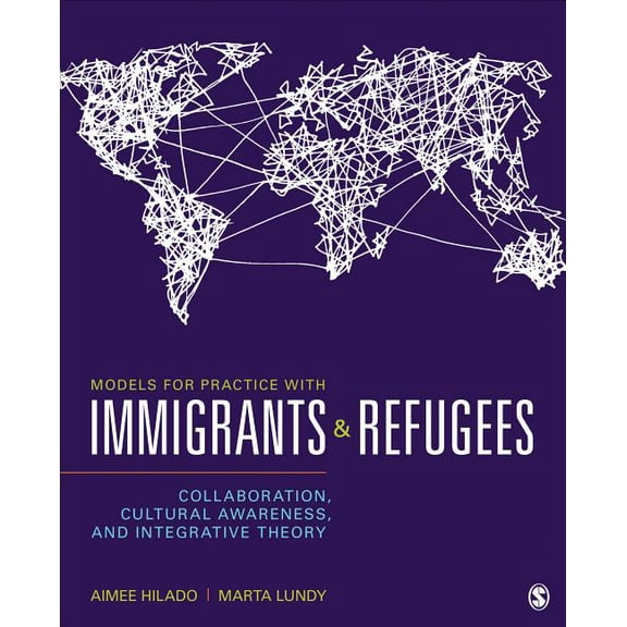 Models for Practice with Immigrants and Refugees: Collaboration, Cultural Awareness, and Integrative Theory (Paperback)