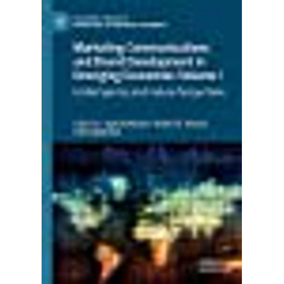 Communication Marketing et Développement de la Marque dans les Économies Émergentes Volume I, Perspectives Contemporaines et Futures (Palgrave Studies of Marketing in Emerging Economies)
