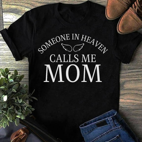 Someone In Heaven Calls Me Mom Angel Wings Heaven T Shirt - Loving Memory, Memorial Gift, Heaven T-Shirt, Remembrance Shirts, Heaven Mom