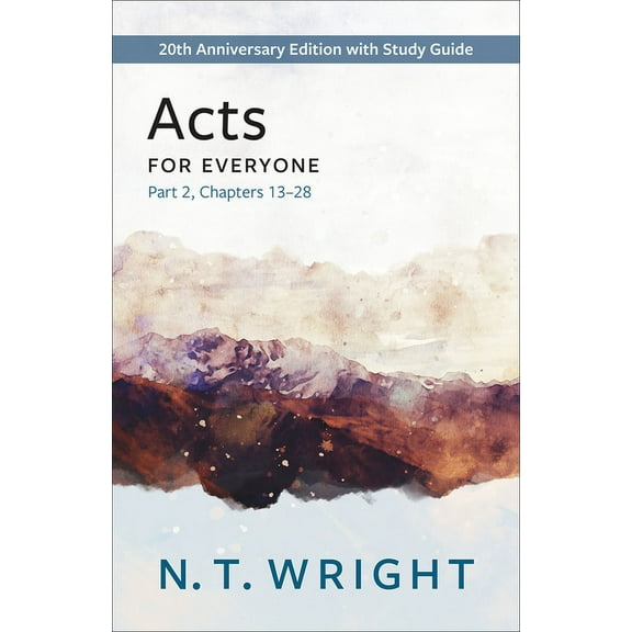 New Testament for Everyone Acts for Everyone, Part 2: 20th Anniversary Edition with Study Guide, Chapters 13- 28, (Paperback)