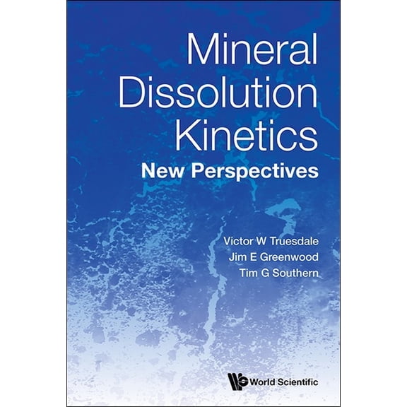 Mineral Dissolution Kinetics: New Perspectives, (Hardcover)