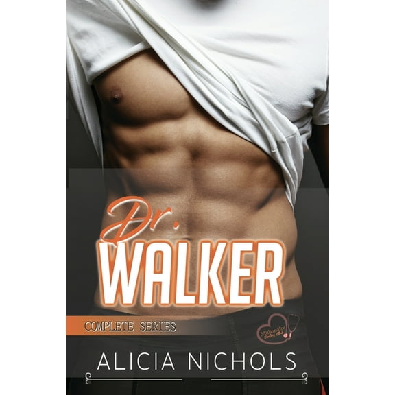 Dr. Walker: A Dreamy Doctor Romance - Complete Series (Paperback) by Alicia Nichols