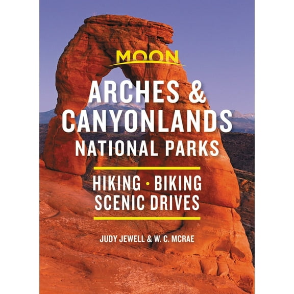 Travel Guide Moon Arches & Canyonlands National Parks: Hiking, Biking, Scenic Drives, (Paperback)
