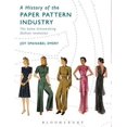 thumbnail image 1 of A HISTORY OF THE PAPER PATTERN INDUSTRY: THE HOME DRESSMAKING FASHION REVOLUTION FAIRCHILD BOOKS JOY SPANABEL EMERY, 1 of 1