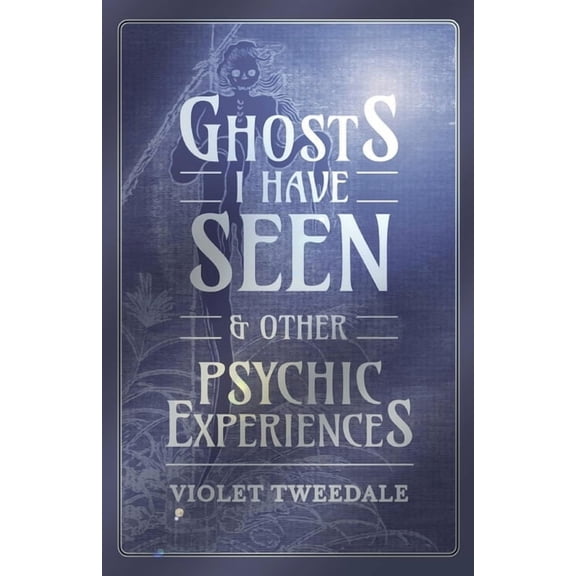 Ghosts I Have Seen - And Other Psychic Experiences, (Paperback)