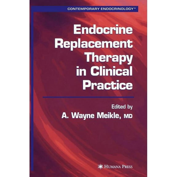 Contemporary Endocrinology Endocrine Replacement Therapy in Clinical Practice, (Hardcover)
