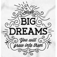 thumbnail image 2 of Big Dreams Grow Into m Inspirational Women's Graphic T Shirt Tees Brisco Brands X, 2 of 5