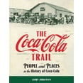 thumbnail image 1 of Pre-Owned The Coca-Cola Trail: People and Places in the History of Coca-Cola (Paperback) 0692844309 9780692844304, 1 of 2