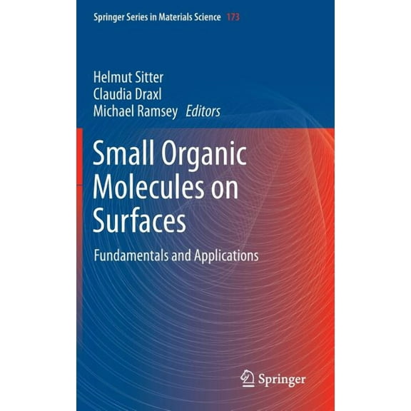 Springer Materials Science Small Organic Molecules on Surfaces: Fundamentals and Applications, Book 173, (Hardcover)