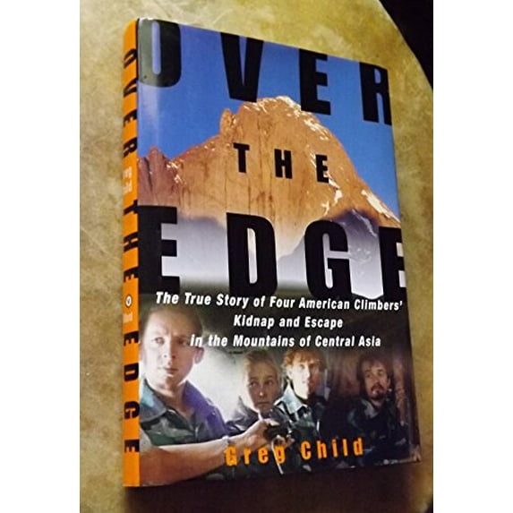 Pre-Owned Over the Edge: The True Story of Four American Climbers' Kidnap and Escape in the Mountains of Central Asia (Hardcover) 0375506098 9780375506093