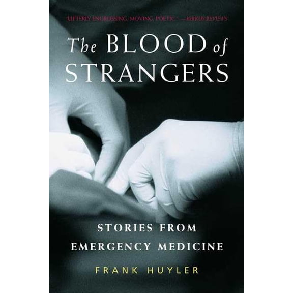 Pre-Owned The Blood of Strangers: Stories from Emergency Medicine (Paperback) 0805065970 9780805065978