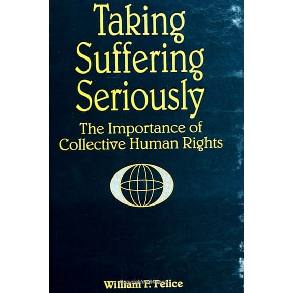 Suny Series, Global Conflict and Peace E Taking Suffering Seriously: The Importance of Collective Human Rights, (Paperback)