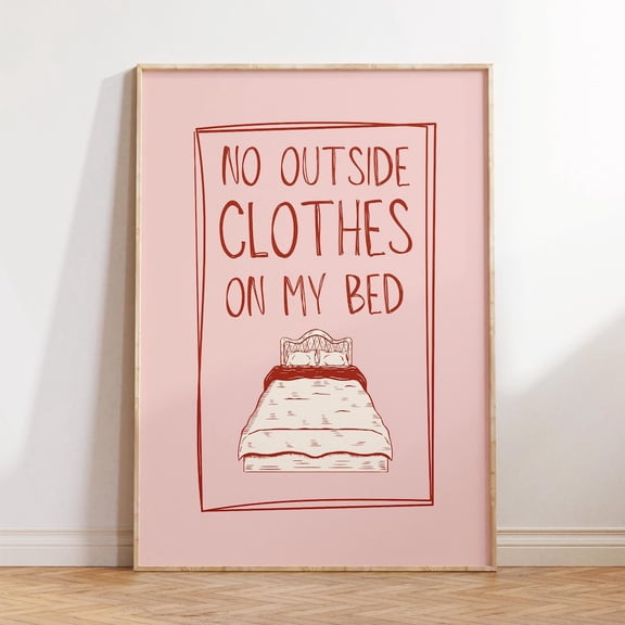 No Outside Clothes On My Bed Print: Funny Bedroom Decor UNFRAMED PAPER POSTER, Home Decor, Vintage Gift, Living Room Dercor