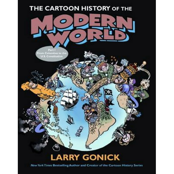 Pre-Owned The Cartoon History of the Modern World Part 1: From Columbus to the U.S. Constitution (Paperback) 0060760044 9780060760045