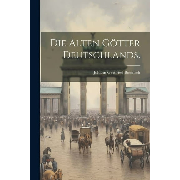 Die alten Götter Deutschlands. (Paperback)
