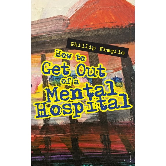 How to Get out of a Mental Hospital (Paperback)