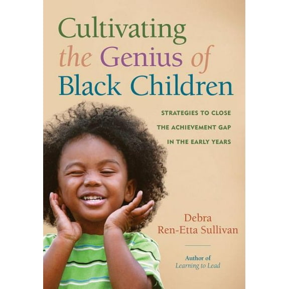 Pre-Owned Cultivating the Genius of Black Children: Strategies to Close the Achievement Gap in the Early Years (Paperback) 1605544051 9781605544052