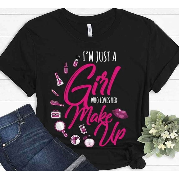 I'm Just A Girl Who Loves Cosmetics Funny Beautician Funny Gift Unisex T-Shirt, up to Size 5XL