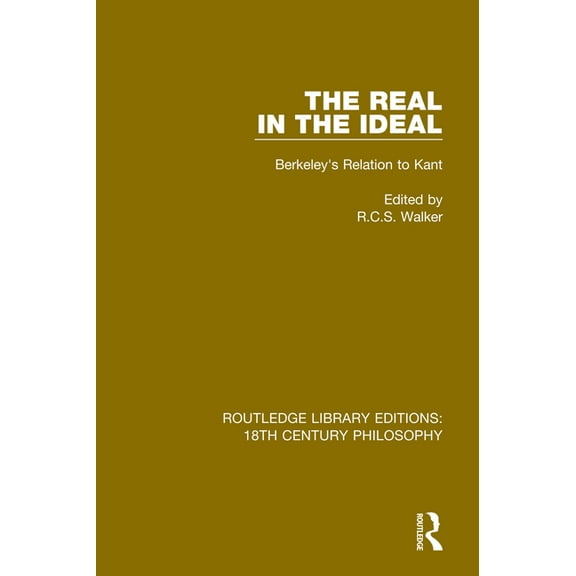 Routledge Library Editions: 18th Century The Real in the Ideal: Berkeley's Relation to Kant, (Paperback)