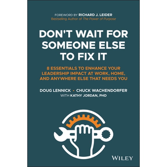 Pre-Owned Don't Wait for Someone Else to Fix It: 8 Essentials to Enhance Your Leadership Impact at Work, Home, and Anywhere Else That Needs You (Hardcover) 1394175795 9781394175796