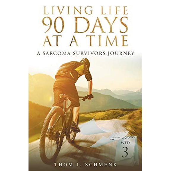 Pre-Owned Living Life 90 Days At A Time: A Sarcoma Survivors Journey (Paperback) 1681975416 9781681975412