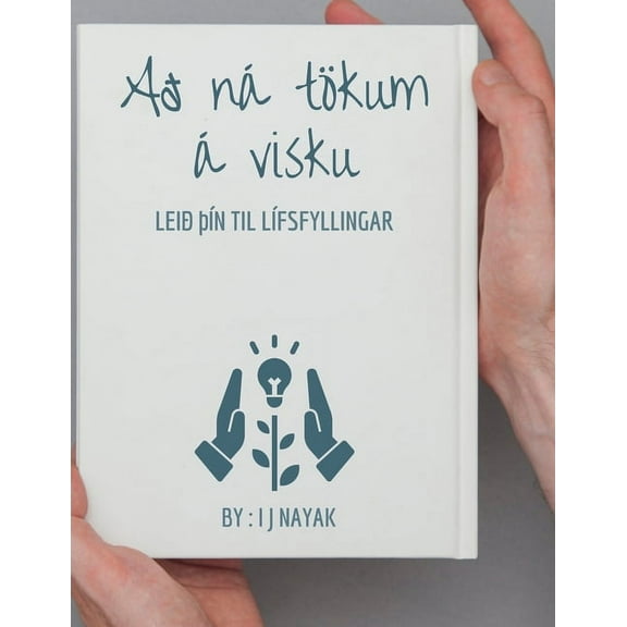 AÃ° nÃ¡ tÃ¶kum Ã¡ visku: leiÃ° ÃÃ­n til lÃ­fsfyllingar, (Paperback)