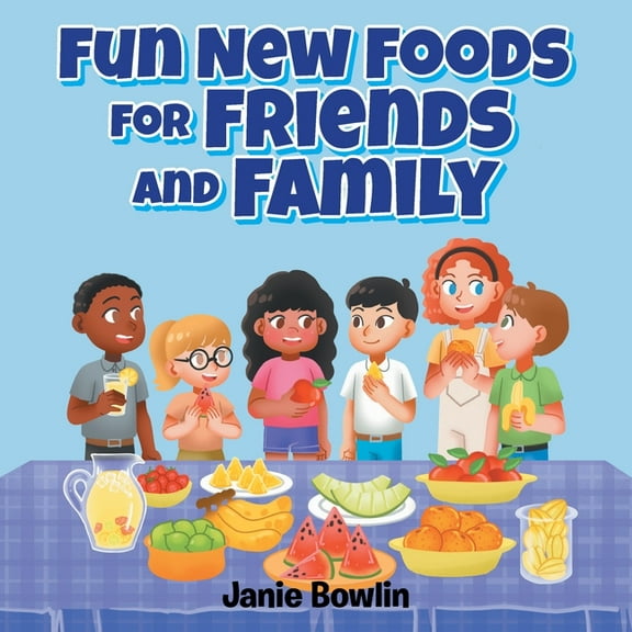Fun New Foods for Friends and Family, (Paperback)