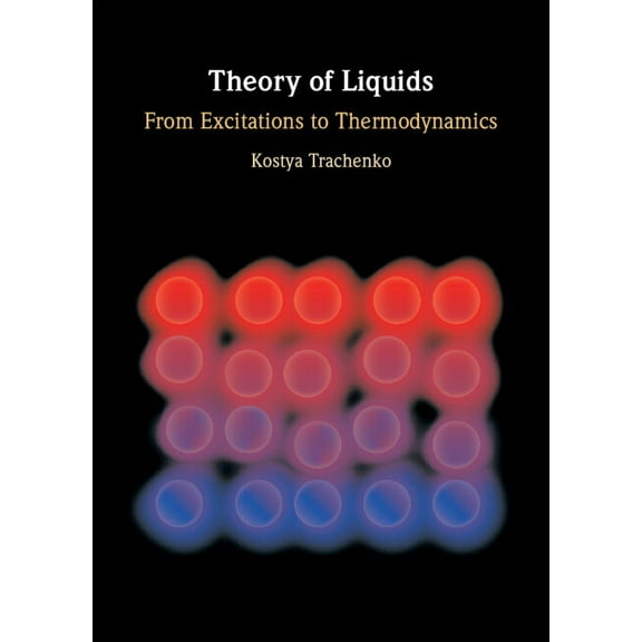 Theory of Liquids: From Excitations to Thermodynamics, (Hardcover)