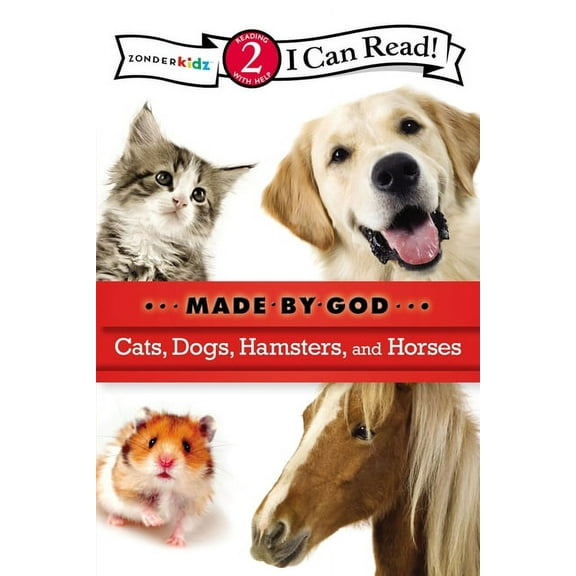 I Can Read! / Made by God Cats, Dogs, Hamsters, and Horses: Level 2, (Paperback)