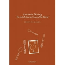 Aesthetic Dining : The Art Restaurant Around the World (Hardcover)