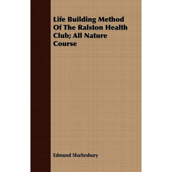 Life Building Method of the Ralston Health Club; All Nature Course (Paperback)