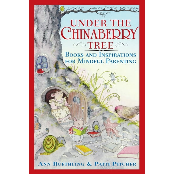 Pre-Owned Under the Chinaberry Tree: Books and Inspirations for Mindful Parenting (Paperback) 0767912020 9780767912020
