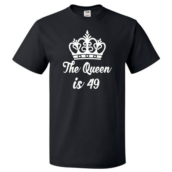 49th Birthday Gift For 49 Year Old Queen Is 49 T Shirt Gift