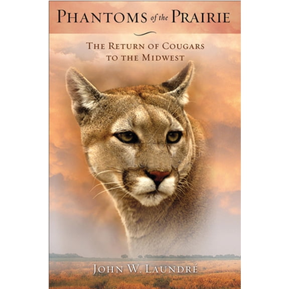 Pre-Owned Phantoms of the Prairie: The Return of Cougars to the Midwest (Paperback) 0299287548 9780299287542
