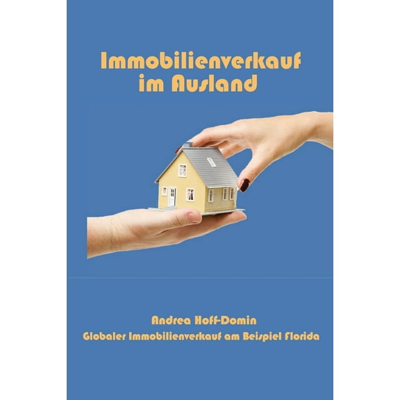 Immobilienverkauf im Ausland: Globaler Immobilienverkauf am Beispiel Florida (Paperback)