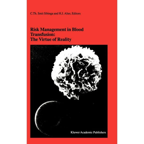 Developments in Hematology and Immunolog Risk Management in Blood Transfusion: The Virtue of Reality: Proceedings of the Twenty-Third International Symposium on , Book 34, (Hardcover)