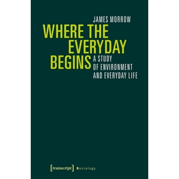 Pre-Owned Where the Everyday Begins: A Study of Environment and Everyday Life (Hardcover)