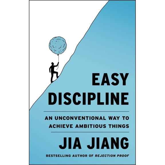 Easy Discipline: An Unconventional Way to Achieve Ambitious Things, (Hardcover)