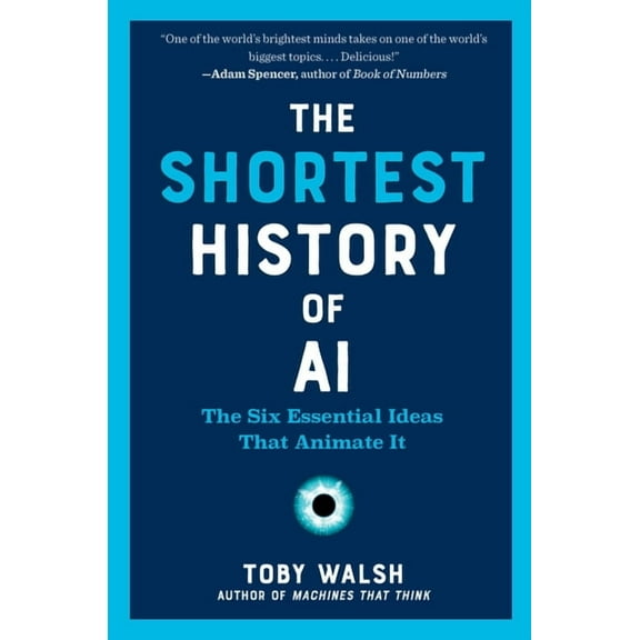 Shortest History The Shortest History of AI: The Six Essential Ideas That Animate It, (Paperback)