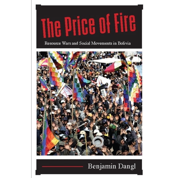 Pre-Owned The Price of Fire: Resource Wars and Social Movements in Bolivia (Paperback) 190485933X 9781904859338
