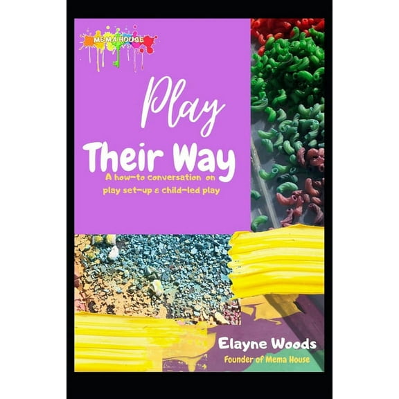 Play Their Way: A how-to conversation on play set-up & child-led play (Paperback)