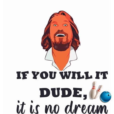 If You Will It Dude It Is No Dream | Vinyl Home Art Jeffrey The Dude Lebowski Decor Design Wall Decal Quotes - 28 Inches x 28 Inches Bedroom Living Room Big Lebowski Adhesive Decoration Sticker